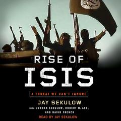 Rise of ISIS: A Threat We Can't Ignore Audiobook, by Jay Sekulow
