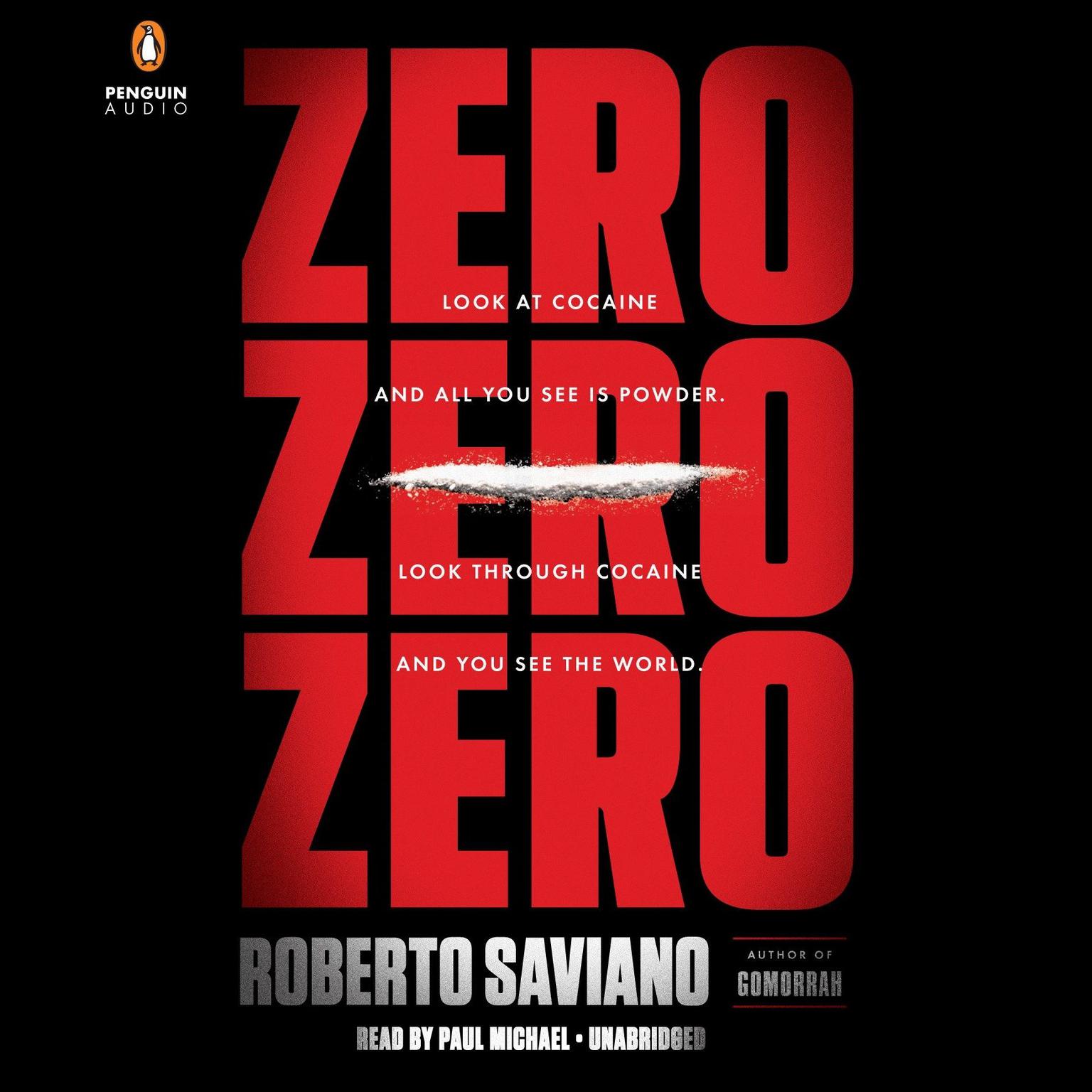 ZeroZeroZero: Look at Cocaine and All You See is Powder. Look Through Cocaine and You See the World Audiobook, by Roberto Saviano