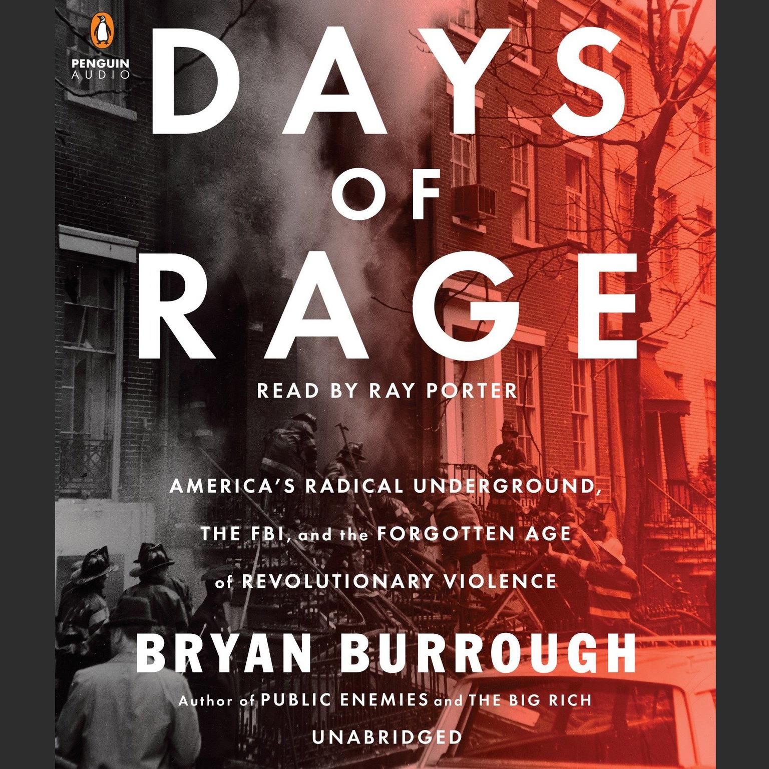 Days of Rage: Americas Radical Underground, the FBI, and the Forgotten Age of Revolutionary Violence Audiobook, by Bryan Burrough
