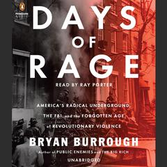 Days of Rage: Americas Radical Underground, the FBI, and the Forgotten Age of Revolutionary Violence Audiobook, by Bryan Burrough