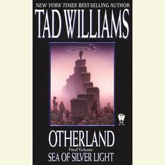 Sea of Silver Light: Otherland Book 4 Audiobook, by Tad Williams