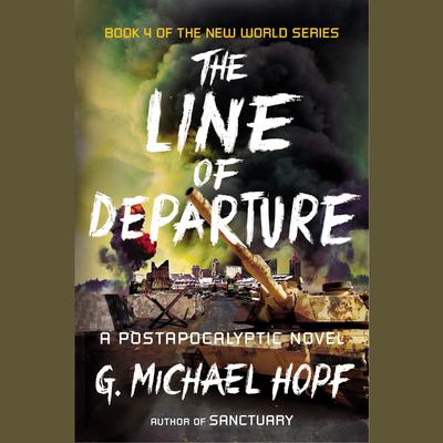 The Line of Departure: A Postapocalyptic Novel Audiobook, by G. Michael Hopf