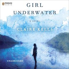 Girl Underwater Audiobook, by Claire Kells