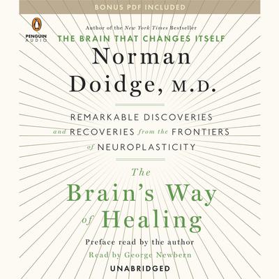The Brains Way of Healing: Remarkable Discoveries and Recoveries from the Frontiers of Neuroplasticity Audiobook, by Norman Doidge