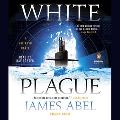 White Plague: A Joe Rush Novel Audiobook, by James Abel