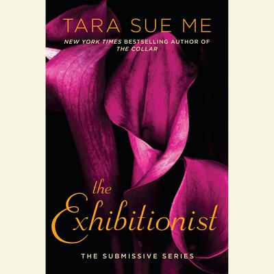 The Exhibitionist: The Submissive Series Audiobook, by Tara Sue Me