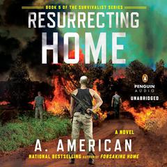 Resurrecting Home: A Novel Audiobook, by A. American