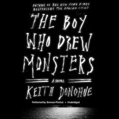 The Boy Who Drew Monsters: A Novel Audiobook, by 