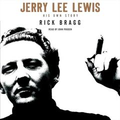 Jerry Lee Lewis: His Own Story: His Own Story Audiobook, by Rick Bragg