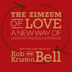 The Zimzum of Love: A New Way of Understanding Marriage Audiobook, by Rob Bell