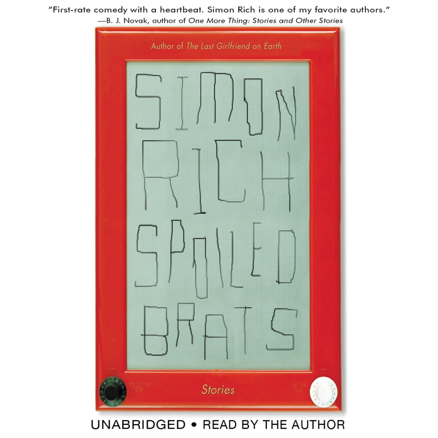 Spoiled Brats (including the story that inspired the major motion picture An American Pickle starring Seth Rogen): Stories Audiobook, by Simon Rich