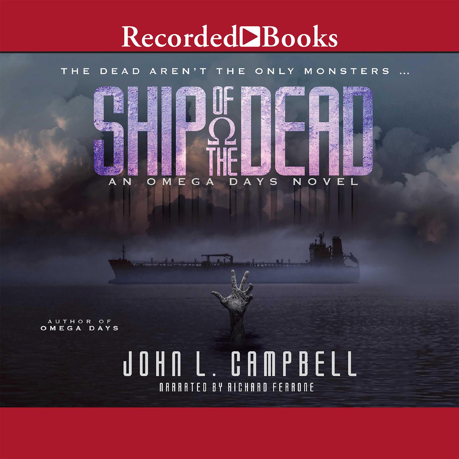 Ship of the Dead: An Omega Days Novel Audiobook, by John L. Campbell