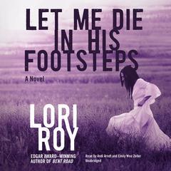 Let Me Die in His Footsteps Audiobook, by Lori Roy