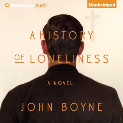 A History of Loneliness Audiobook, by John Boyne