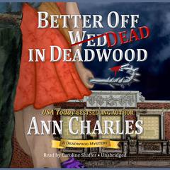 Better Off Dead in Deadwood Audiobook, by Ann Charles