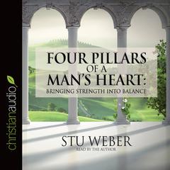 Four Pillars of a Mans Heart: Bringing Strength Into Balance Audiobook, by Stu Weber