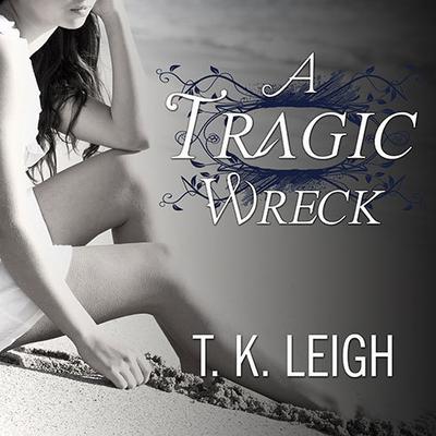 A Tragic Wreck Audiobook, by T. K. Leigh