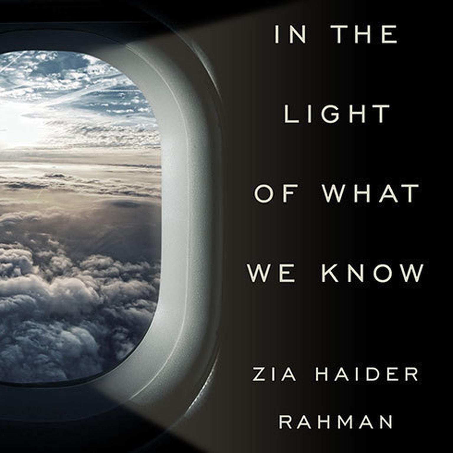 In the Light of What We Know Audiobook, by Zia Haider Rahman