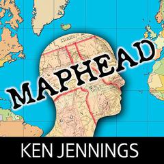 Maphead: Charting the Wide, Weird World of Geography Wonks Audiobook, by 