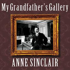 My Grandfathers Gallery: A Family Memoir of Art and War Audiobook, by Anne Sinclair