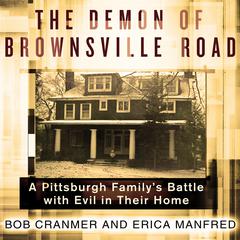 The Demon of Brownsville Road: A Pittsburgh Familys Battle with Evil in Their Home Audiobook, by Bob Cranmer