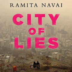 City of Lies: Love, Sex, Death, and the Search for Truth in Tehran Audiobook, by Ramita Navai