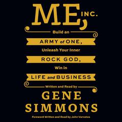 Me, Inc.: Build an Army of One, Unleash Your Inner Rock God, Win in Life and Business Audiobook, by 