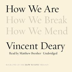 How We Are: Book One of the How to Live Trilogy Audiobook, by Vincent Deary