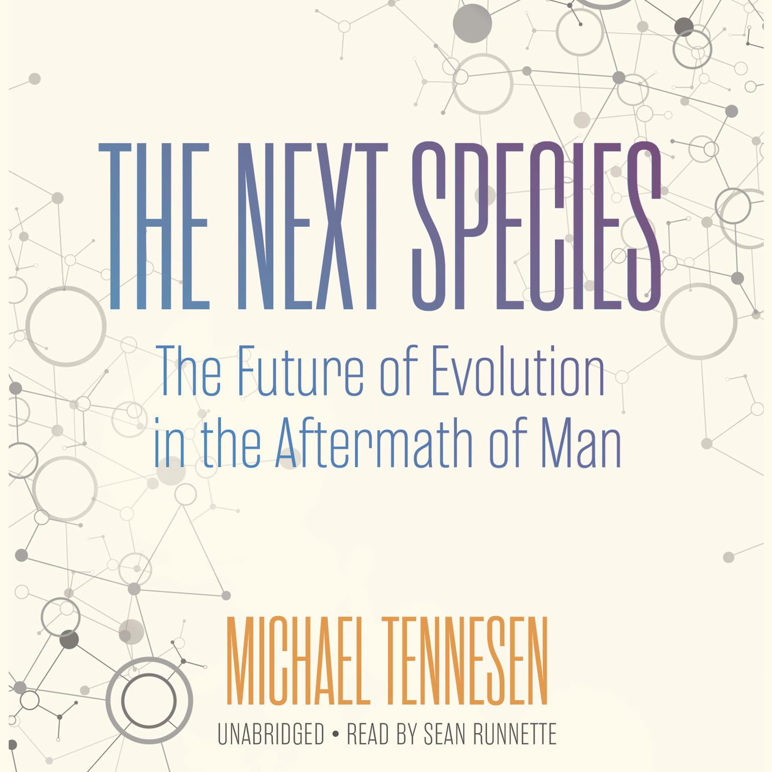 The Next Species: The Future of Evolution in the Aftermath of Man Audiobook, by Michael Tennesen