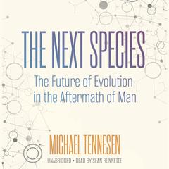 The Next Species: The Future of Evolution in the Aftermath of Man Audiobook, by 
