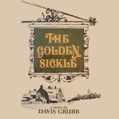 The Golden Sickle: A Tale Audiobook, by Davis Grubb