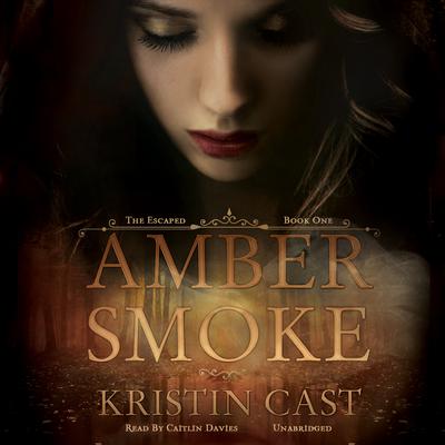 Amber Smoke: The Escaped, Book One Audiobook, by Kristin Cast