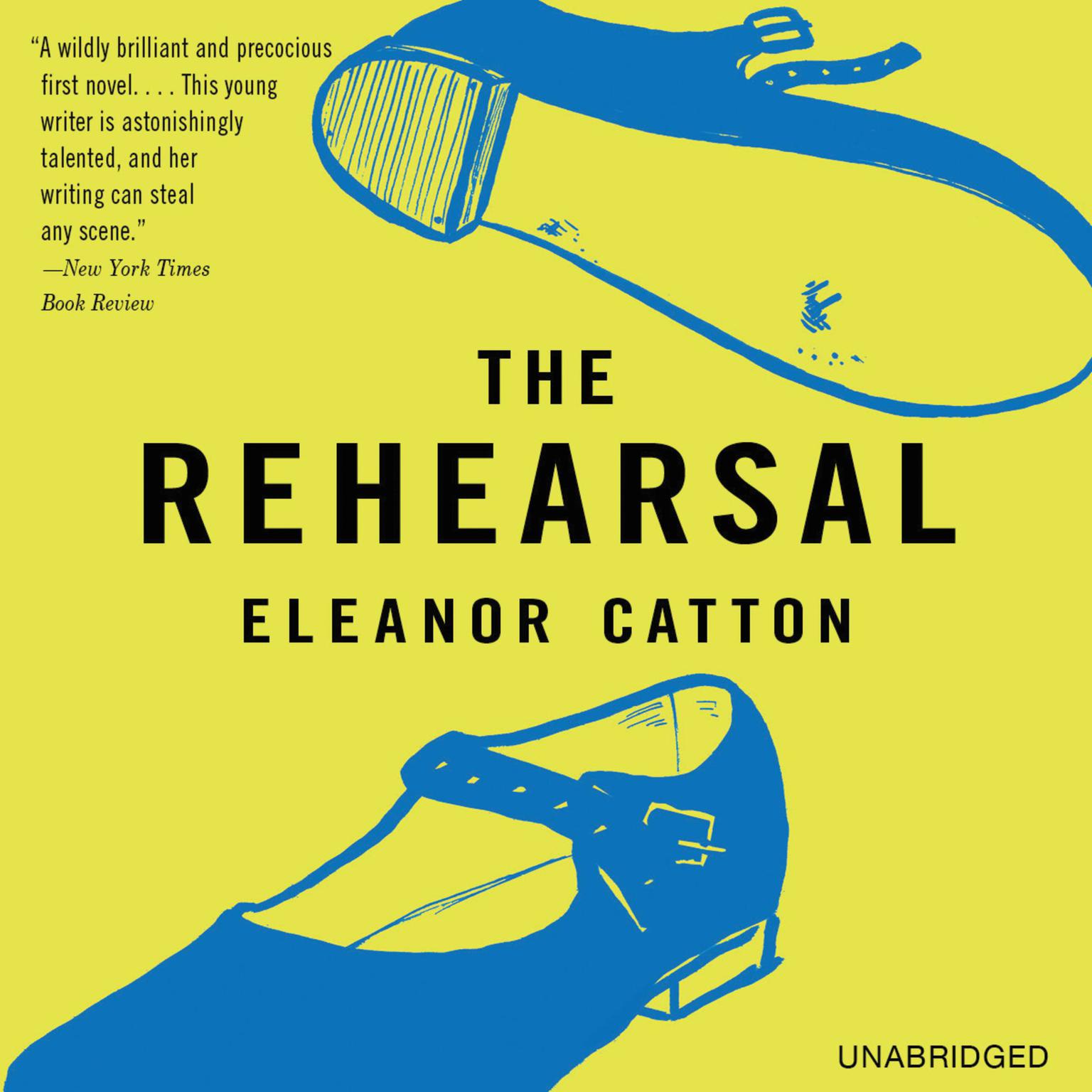 The Rehearsal: A Novel Audiobook, by Eleanor Catton