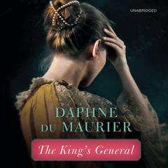The King's General Audiobook, by Daphne du Maurier