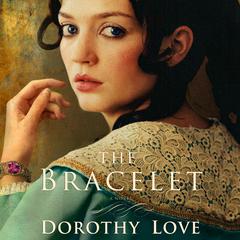 The Bracelet: A Novel Audiobook, by Dorothy Love