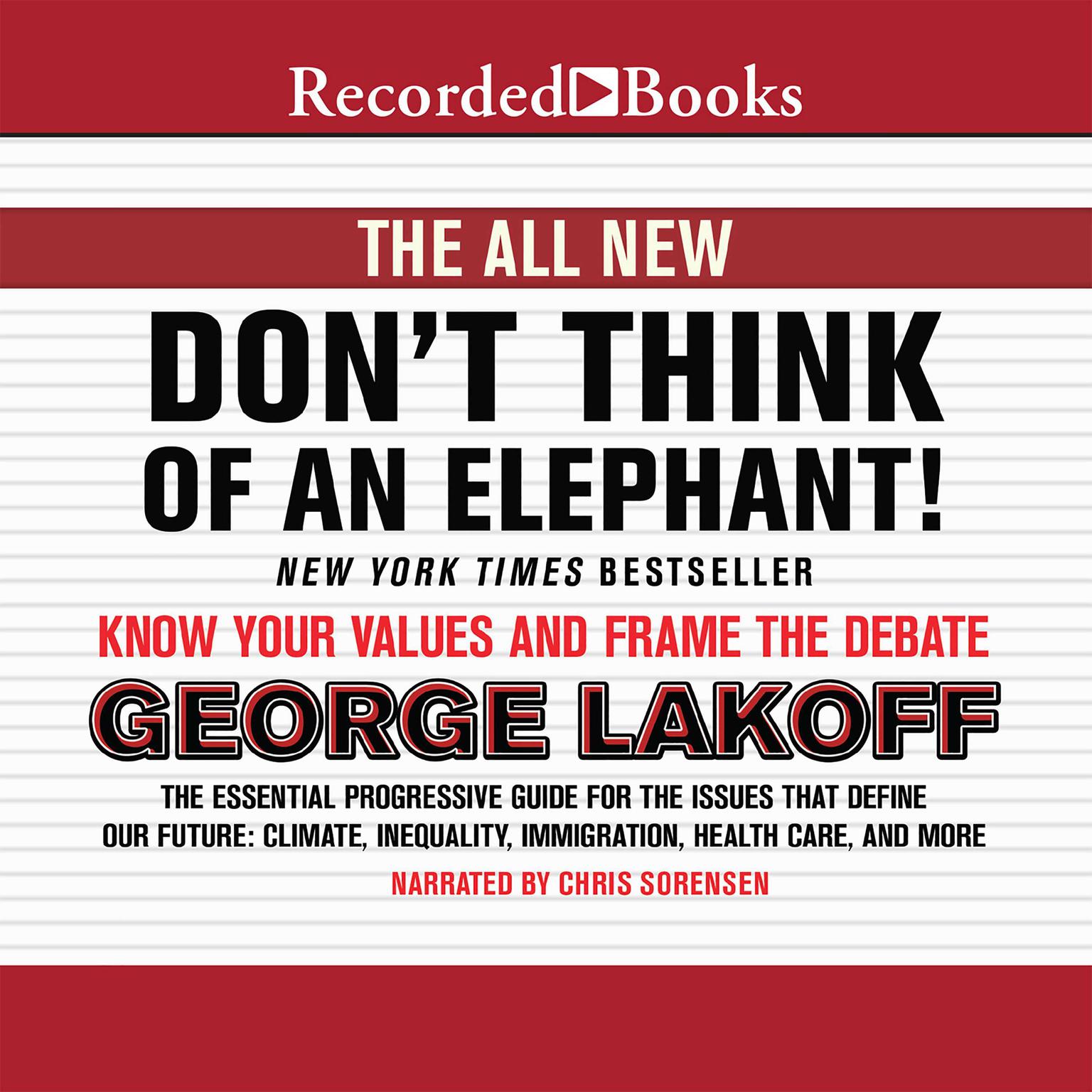 The All New Dont Think of an Elephant!: Know Your Values and Frame the Debate Audiobook, by George Lakoff