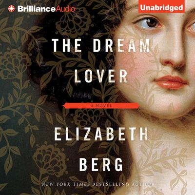 The Dream Lover: A Novel Audiobook, by Elizabeth Berg