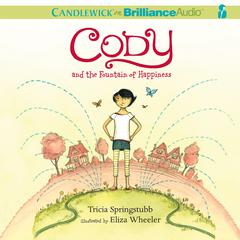 Cody and the Fountain of Happiness Audiobook, by Tricia Springstubb