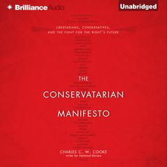 The Conservatarian Manifesto: Libertarians, Conservatives, and the Fight for the Rights Future Audiobook, by Charles C.W. Cooke
