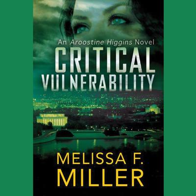 Critical Vulnerability: An Aroostine Higgins Novel Audiobook, by Melissa F. Miller