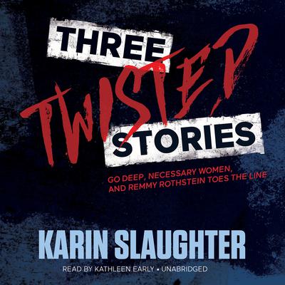 Three Twisted Stories: Go Deep, Necessary Women, and Remmy Rothstein Toes the Line Audiobook, by 