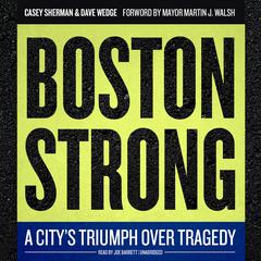 Boston Strong: A City’s Triumph over Tragedy Audiobook, by Casey Sherman
