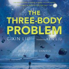 The Three-Body Problem Audiobook, by Cixin Liu