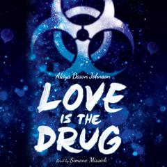 Love Is the Drug Audiobook, by Alaya Dawn Johnson