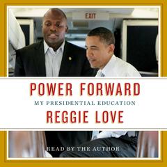 Power Forward: My Presidential Education Audiobook, by Reggie Love