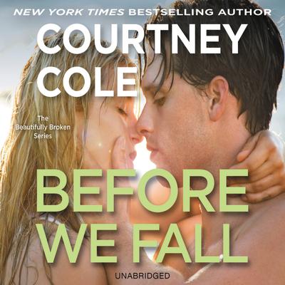 Before We Fall: The Beautifully Broken Series: Book 3 Audiobook, by Courtney Cole