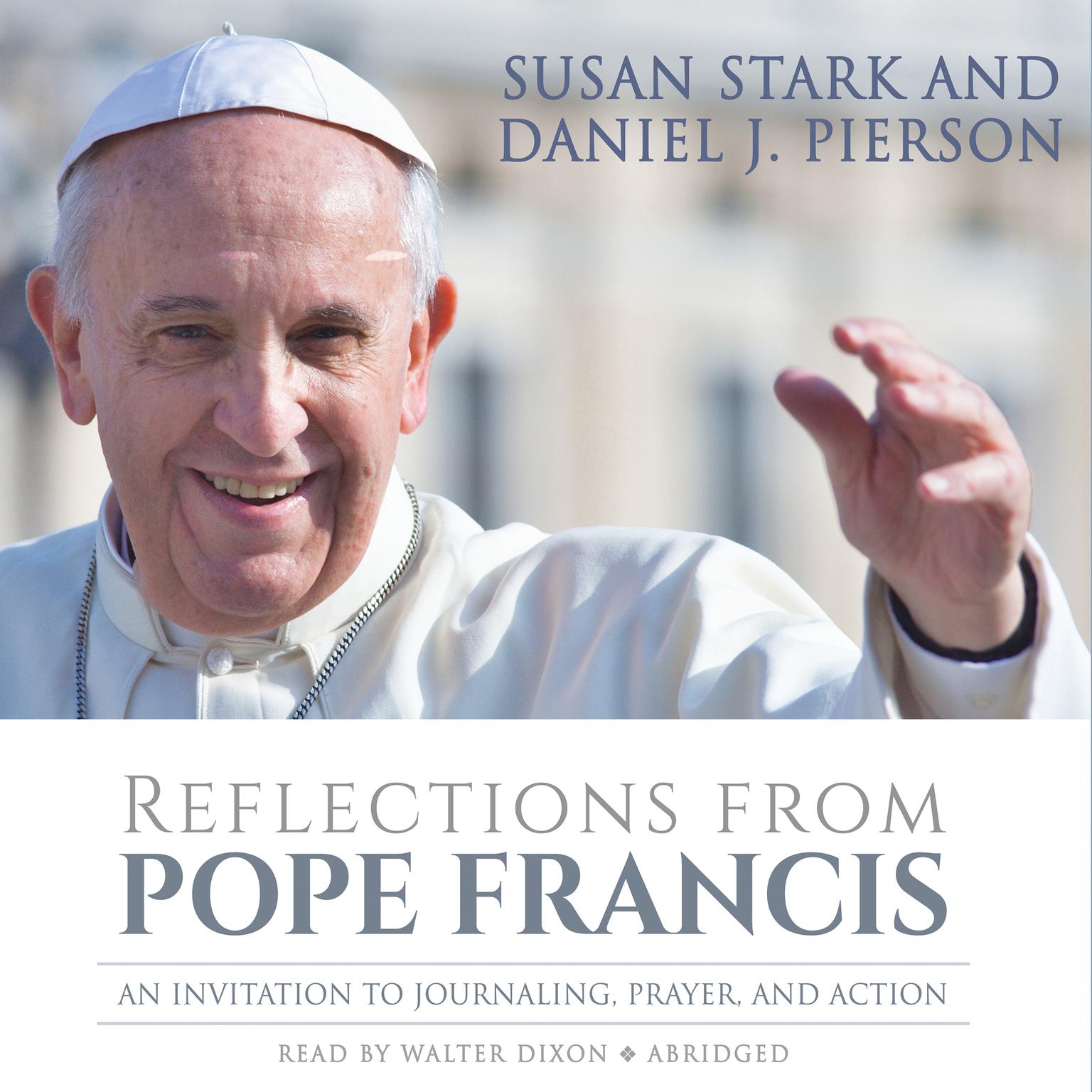 Reflections from Pope Francis: An invitation to Journaling, Prayer, and Action Audiobook, by Susan Stark