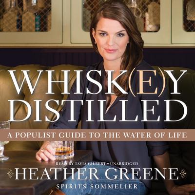 Whiskey Distilled: A Populist Guide to the Water of Life Audiobook, by Heather Greene