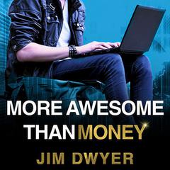 More Awesome Than Money: Four Boys and Their Heroic Quest to Save Your Privacy from Facebook Audiobook, by Jim Dwyer