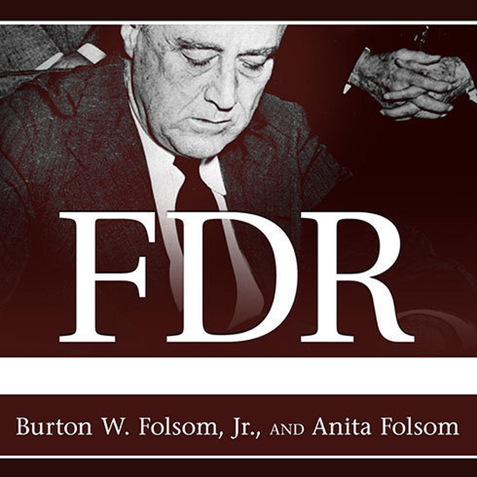 FDR Goes to War: How Expanded Executive Power, Spiraling National Debt, and Restricted Civil Liberties Shaped Wartime America Audiobook, by Burton W. Folsom